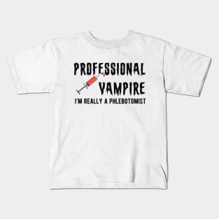 Phlebotomist - Professional Vampire I'm really a phlebotomist Kids T-Shirt